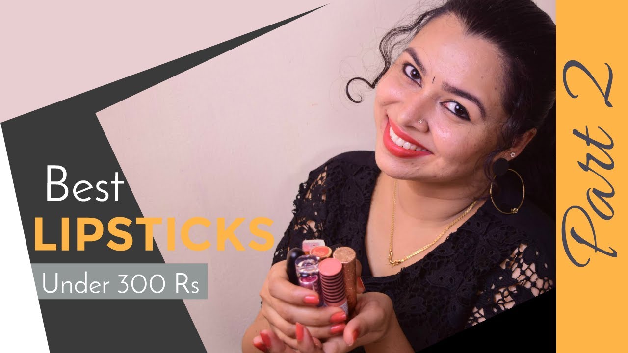 Best Lipsticks below 300Rs Part 2 Detailed Review Lifestyle With