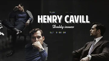 Henry Cavill // Daddy Issues.