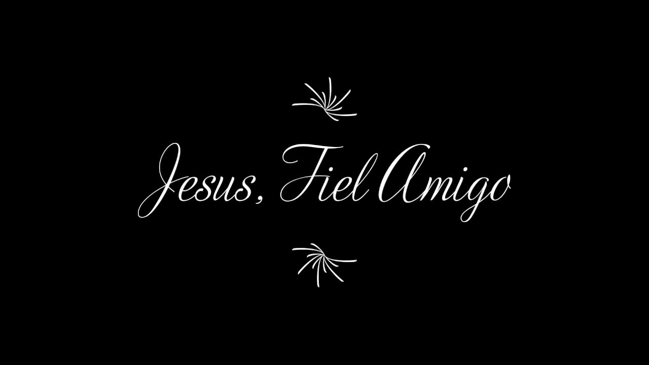 Jesus, Fiel Amigo (O Jesus, Friend Unfailing) YouTube