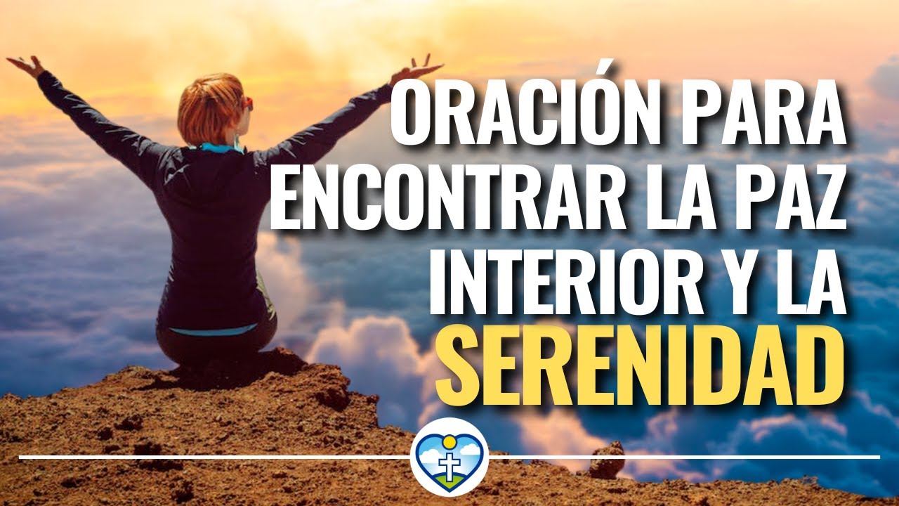 🔥 Oración Para ENCONTRAR La PAZ INTERIOR Y La SERENIDAD🙏 Oracion De La ...