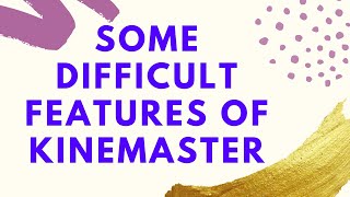 Some important and difficult Features of Kinemaster Video Editor | Kinemaster Features screenshot 4