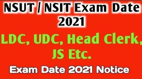 nsit|nsut exam date|nsit exam date 2021| nsit non teaching posts exam date 2021|nsit ldc exam date