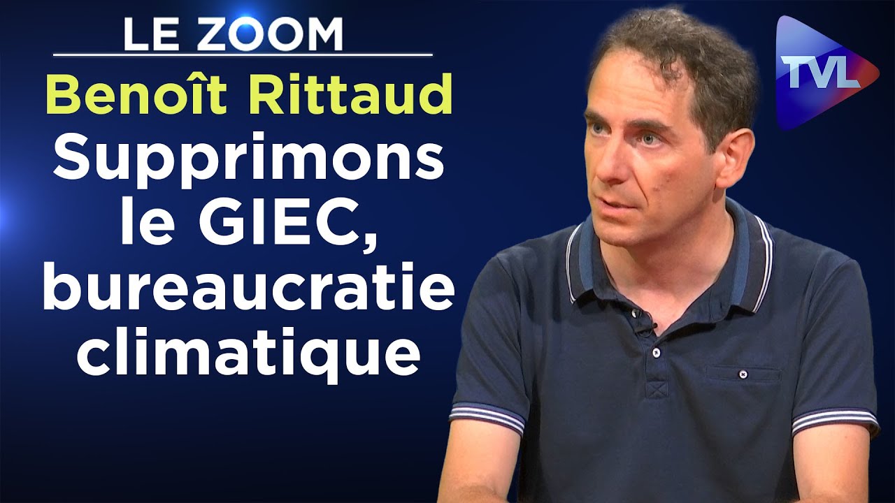 Supprimons le GIEC, bureaucratie climatique - Le Zoom - Benoît Rittaud - TVL