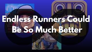 Endless Runners Could Be So Much Better
