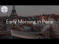 Early morning in paris  french playlist to enjoy
