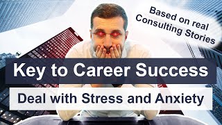 BECOME SUCCESSFUL AT WORK | How to handle Stress and Anxiety at Work (Consulting Insights)