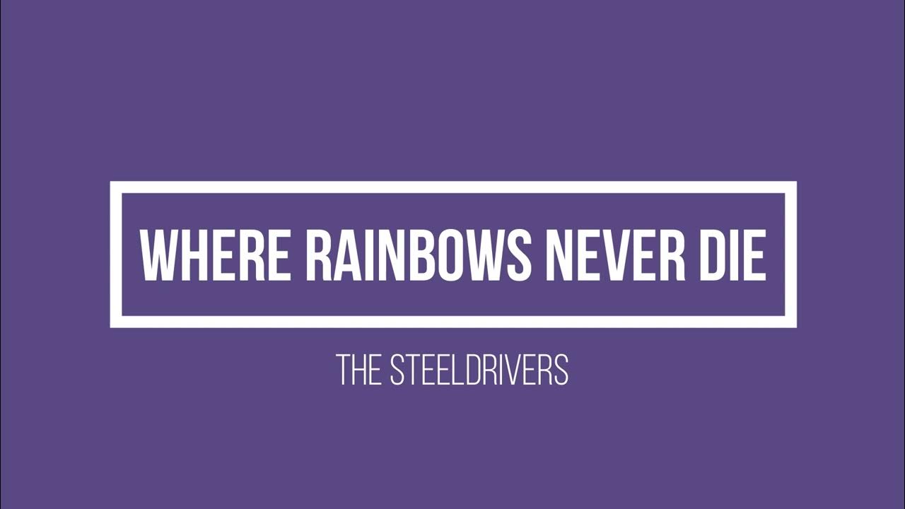 Where Rainbows Never Die The Steeldrivers cover YouTube