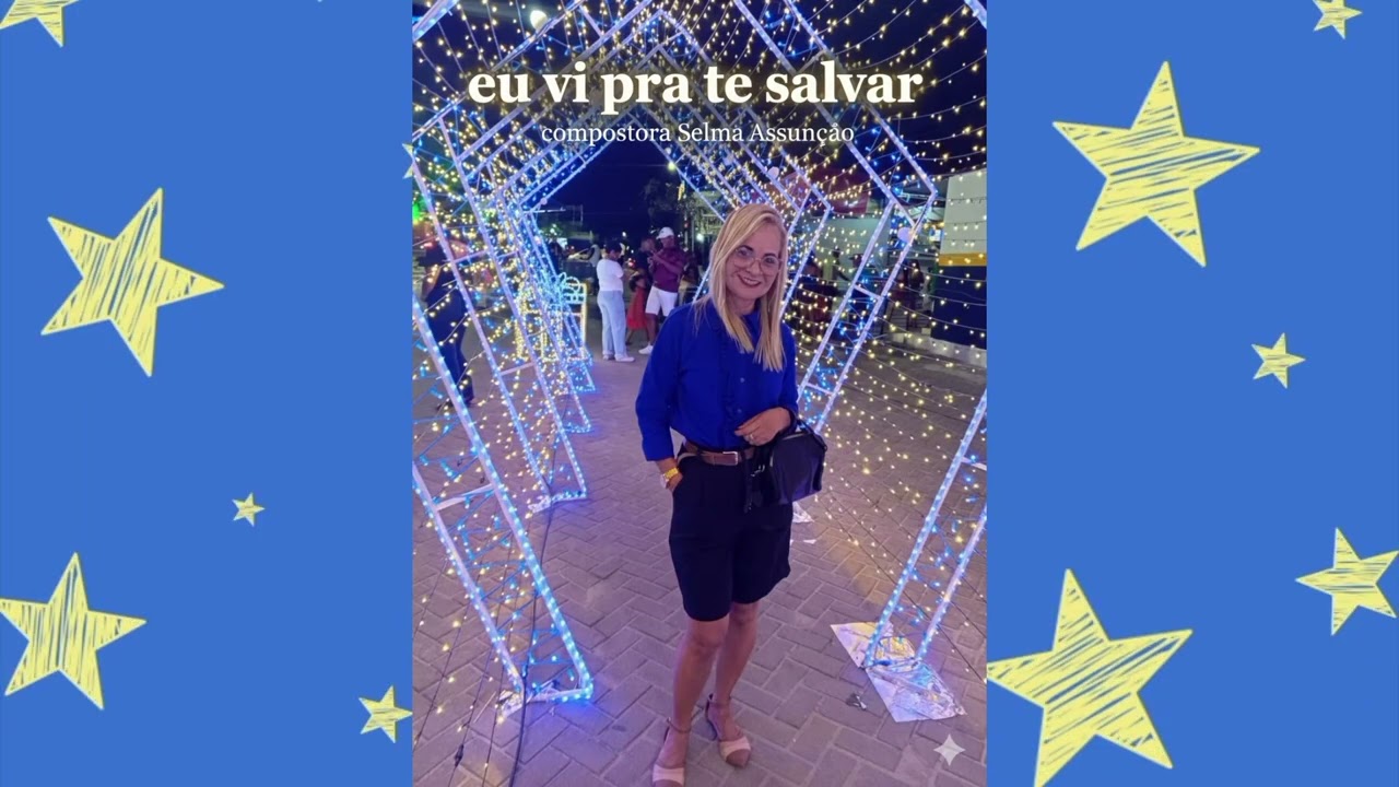 EU VI PRA TE SALVA, COMPOSITORA SELMA ASSUNÇÃO 