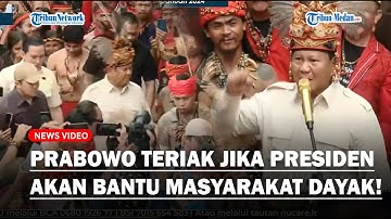 Prabowo Didampingi Panglima Jilah dan Pasukan Merah di Kalimantan, Janji Bela Kepentingan Suku Dayak