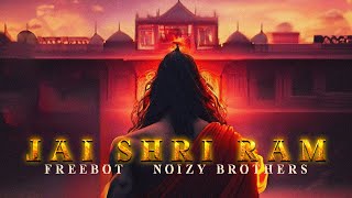 Jai Shri Ram | Freebot & Noizy Brothers (Original Mix) #tektribal #jaishreeram