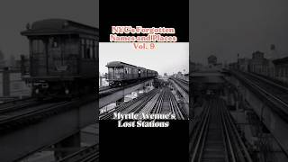 NYC's Forgotten Names &amp; Places Volume 9 - Myrtle Avenue's Lost Stations