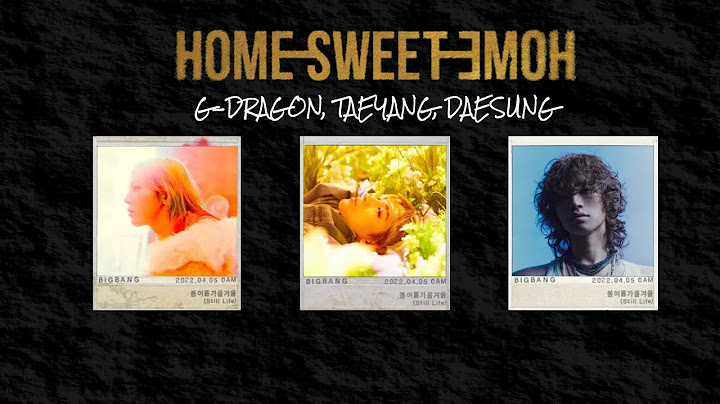 [Vietsub] HOME SWEET HOME - G-DRAGON ft. TAEYANG & DAESUNG
