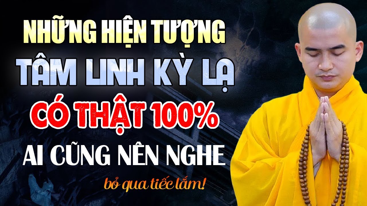 Những Hiện Tượng Tâm Linh Kỳ Lạ Có Thật Ai Cũng Nên Nghe - Thầy Thích Minh Thiền