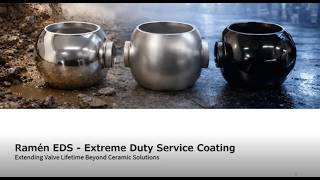 Webinar: Ramén Extreme Duty Service (EDS) coating: extending valve lifetime beyond ceramic solutions