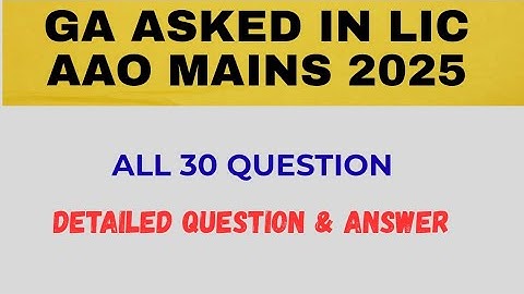 GA ASKED IN LIC AAO MAINS 2025 | ALL 30 QUESTION