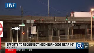 New Haven looking to reconnect neighborhoods divided by I-91