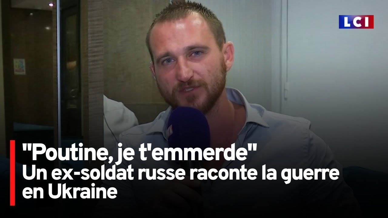 Un exsoldat russe raconte la guerre en Ukraine sur LCI YouTube