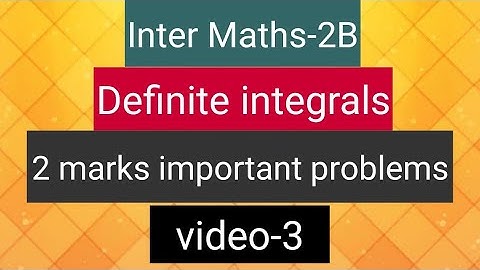 Inter Maths-2B - Definite Integrals -       2 marks important problems - video-3