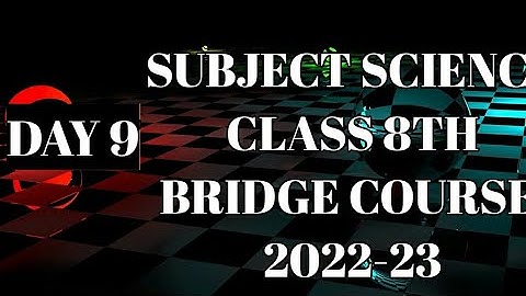 DAY 9।। SCIENCE।। CLASS 8।। ACTIVITY SHEET ।। BRIDGE COURSE।। 2022-23।। SOLUTION।।ANSWERS।।