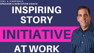 Taking Initiative at Work: Inspiring and Transformative Simple Story