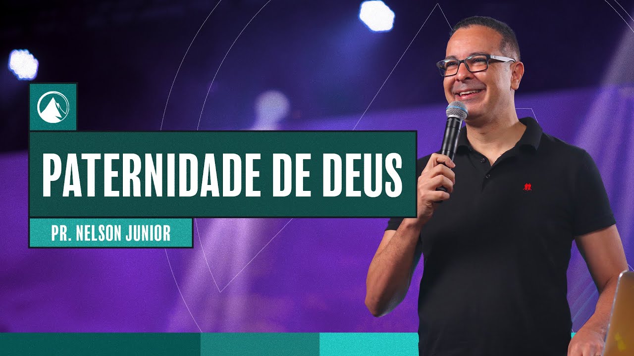 PATERNIDADE DE DEUS // Pr. Nelson Junior - YouTube