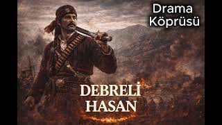 Debreli Hasan - Drama Köprüsü ⚔️ Türkü Pop