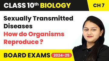 Sexually Transmitted Diseases (STD) - How do Organisms Reproduce | Class 10 Biology Ch 7 | CBSE 2024