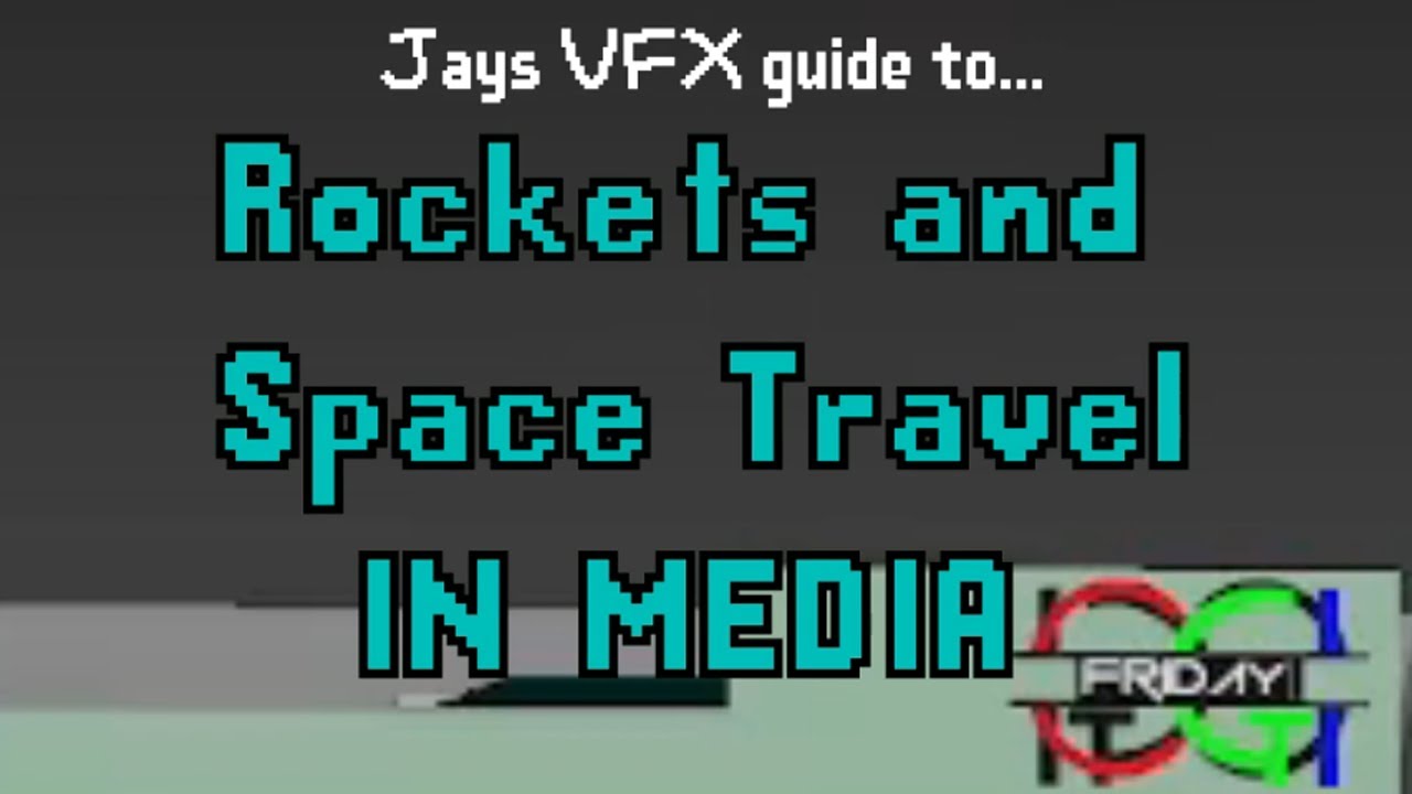 Jays VFX guide to rockets and space travel