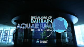 THE MAKING OF BAHRAIN AQUARIUM - MALL OF DILMUNIA