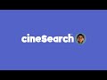 Introducing cineSearch