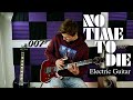 Billie Eilish - No Time To Die - Electric Guitar Cover
