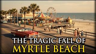 Why Nobody Wants to Visit Myrtle Beach South Carolina Anymore
