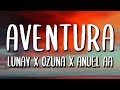 Lunay Ft. Ozuna, Anuel AA - Aventura (Letra/Lyrics)