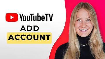 How to Add Account on YouTube TV - Full Guide