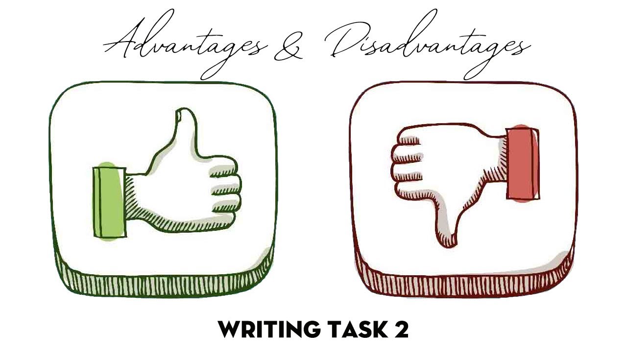 IELTS Writing Task 2 dạng bài Advantage - disadvantage | IELTS FIGHTER