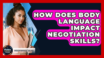 How Does Body Language Impact Negotiation Skills? - Modern Manager Toolbox