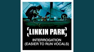 Linkin Park - Interrogation (Easier to Run Vocals Added)