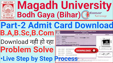 Magadh University (MU) Bodh Gaya Part-2 B.A,B.Sc,B.Com Admit Card Download Problem Solve Live Proof