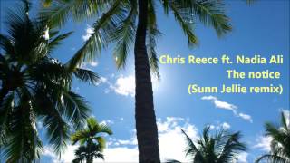 Chris Reece ft. Nadia Ali - The notice (Sunn Jellie remix)