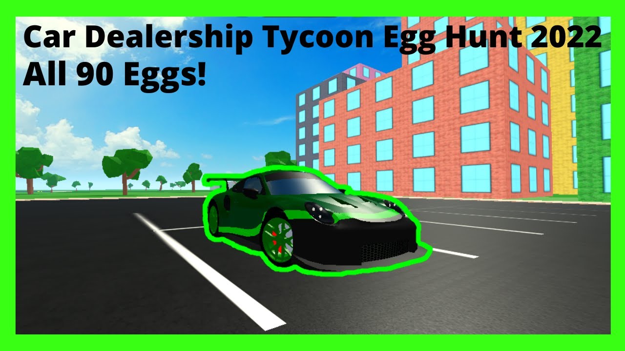 Car Dealership Tycoon Egg Hunt 2022 All Eggs! YouTube