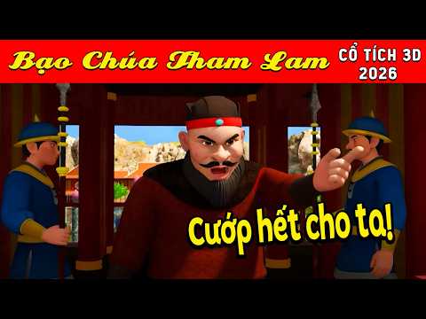 Cổ tích 3D tết Việt Nam 2026 - BẠO CHÚA THAM LAM - Bài học cuộc sống - Cổ tích sự tích Việt 2026