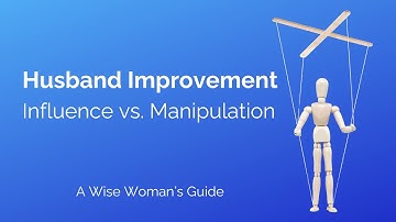 Influence Vs. Manipulation: The Fine Line In Marriage