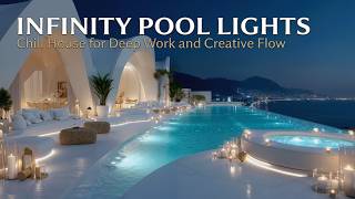 Infinity Pool Lights — Chill House for Deep Work and Creative Flow