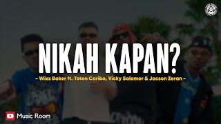Nikah Kapan   Wizz Baker Ft toton Caribo vicky Salamor  Jacson Zerano lirik  Lagu Timur
