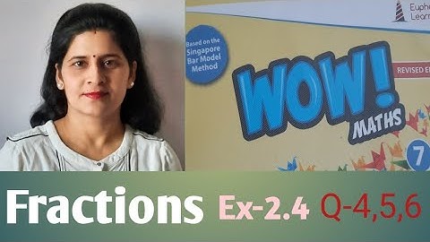WOW MATHS  Book Solution  Class-7  Fractions  Ex-2.4 ,Q-4,5,6
