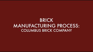 Brick Manufacturing Process: Columbus Brick Company