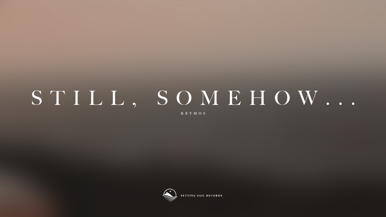 Guarda Keymos - Still, Somehow... su YouTube Guarda Keymos - Still, Somehow... su YouTube