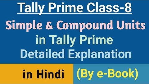 All About of Units (Simple & Compound) in Tally Prime | How to Create Units in Tally Prime Class-8