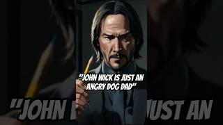 "JOHN WICK IS JUST AN ANGRY DOG DAD"