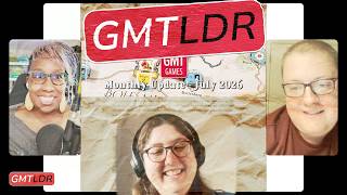 GMTLDR: July 2026 Customer Update